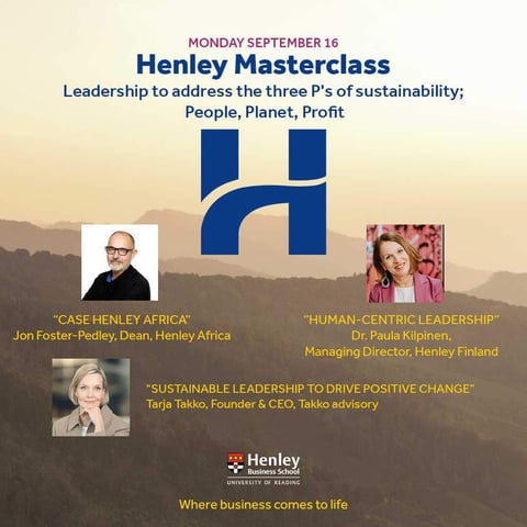 Henley Masterclass: Leadership to address the three P's of sustainability; People, Planet, Profit.