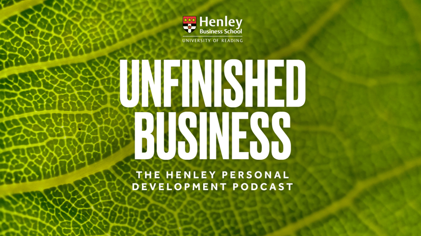 ‘Unfinished Business’ is the Henley Personal Development podcast.